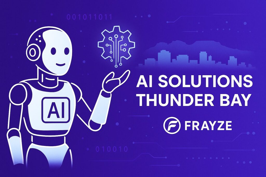 Ai Solutions Transforming Thunder Bay Businesses Today 5 Ai solutions in thunder bay helping local businesses with automation and growth by frayze