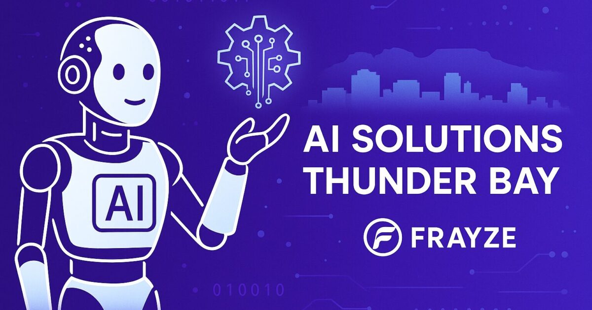 AI solutions in Thunder Bay helping local businesses with automation and growth by Frayze